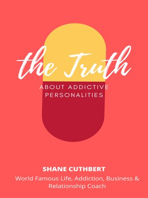 cover image of THE TRUTH ABOUT ADDICTIVE PERSONALITIES
